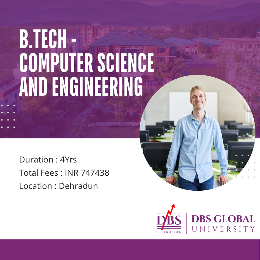 B.Tech - Computer Science and Engineering at DBS Global University, Dehradun